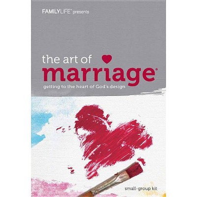 The Art of Marriage - by  Family Life (Hardcover)