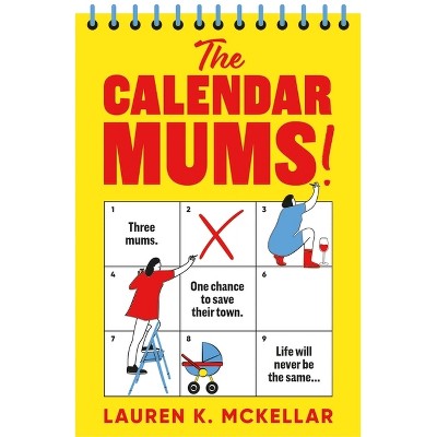 The Calendar Mums - by  Lauren K McKellar (Paperback)