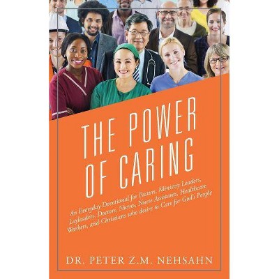 The Power of Caring - by  Peter Z M Nehsahn (Paperback)