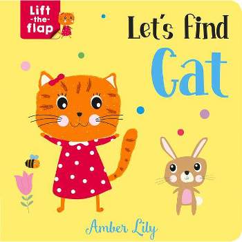 Let's Find Cat - (Lift-The-Flap Books) by  Amber Lily (Board Book)