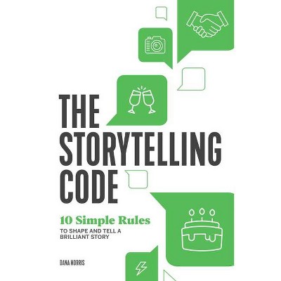 The Storytelling Code - by  Dana Norris (Paperback)