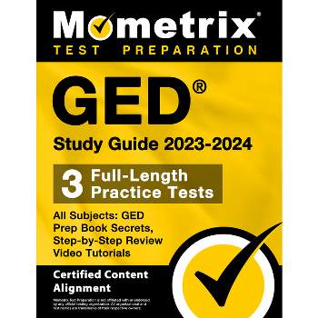 GED Study Guide 2023-2024 All Subjects - 3 Full-Length Practice Tests, GED Prep Book Secrets, Step-By-Step Review Video Tutorials - (Paperback)