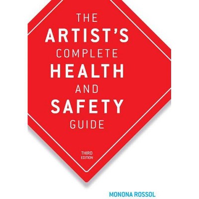 The Artist's Complete Health and Safety Guide - 3rd Edition by  Monona Rossol (Paperback)