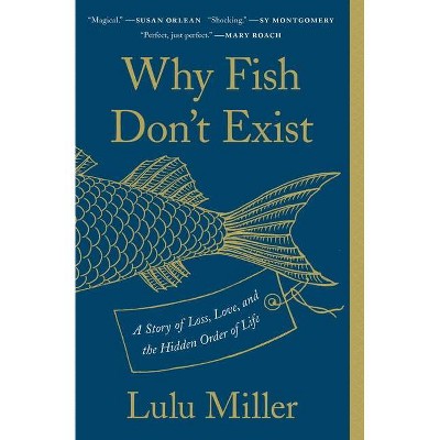 Why Fish Don't Exist - by  Lulu Miller (Paperback)