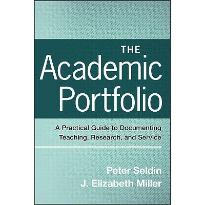 The Academic Portfolio - (Jossey-Bass Higher and Adult Education (Paperback)) by  Peter Seldin & J Elizabeth Miller (Paperback)