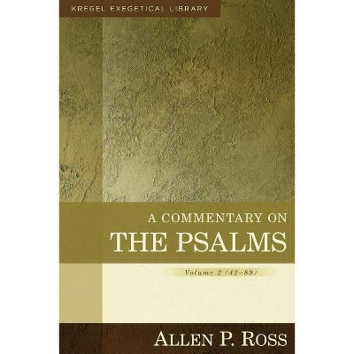 A Commentary on the Psalms - (Kregel Exegetical Library) by  Allen Ross (Hardcover)