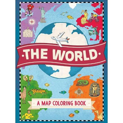 The World: A Map Coloring Book - (Paperback)