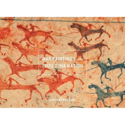 War Paintings of the Tsuu t'Ina Nation - (Studies in the Anthropology of North American Indians) by  Arni Brownstone (Paperback)