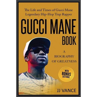 Gucci Mane Book - A Biography of Greatness - by  Jj Vance (Paperback)