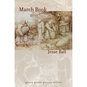 March Book - (Grove Press Poetry) by  Jesse Ball (Paperback) - 1 of 1