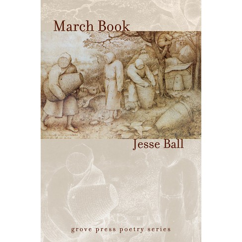 March Book - (Grove Press Poetry) by  Jesse Ball (Paperback) - image 1 of 1