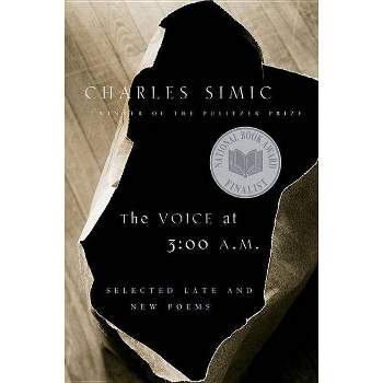 The Voice at 3:00 A.M. - by  Charles Simic (Paperback)