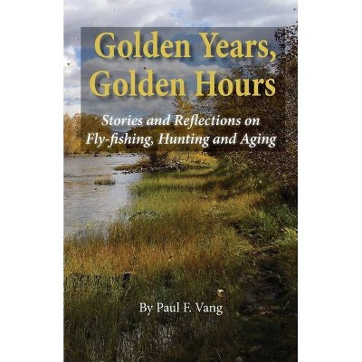 Golden Years, Golden Hours - by  Paul F Vang (Paperback)