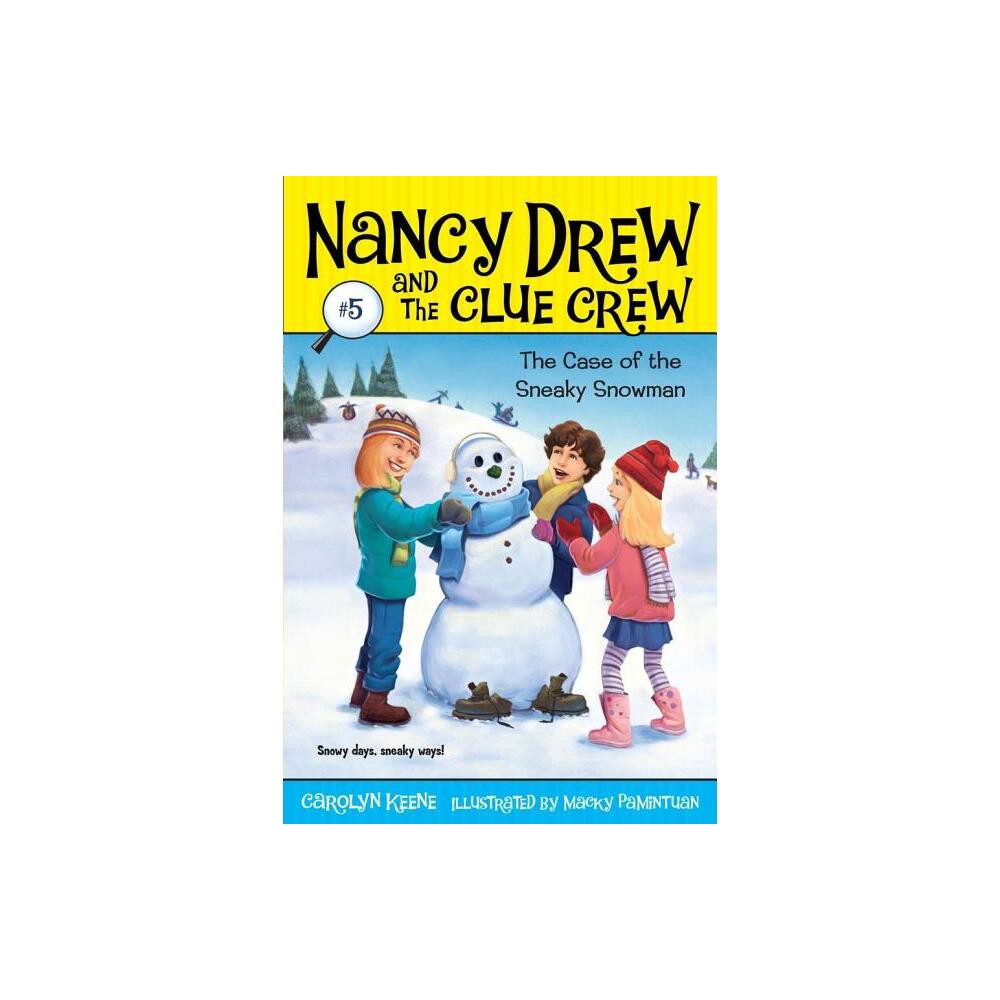 Case of the Sneaky Snowman - (Nancy Drew & the Clue Crew) by Carolyn Keene (Paperback)