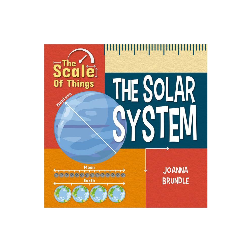 The Scale of the Solar System - (The Scale of Things) by Joanna Brundle (Hardcover) was $23.6 now $14.99 (36.0% off)