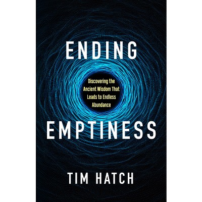 Ending Emptiness - by  Tim Hatch (Paperback)