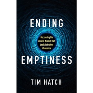 Ending Emptiness - by  Tim Hatch (Paperback) - 1 of 1