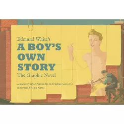 Edmund White's a Boy's Own Story: The Graphic Novel - (Hardcover)