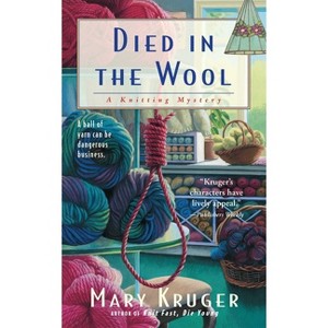 Died in the Wool - (Knitting Mysteries) by  Mary Kruger (Paperback) - 1 of 1