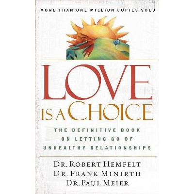 Love Is a Choice - by  Robert Hemfelt & Frank Minirth & Paul Meier (Paperback)