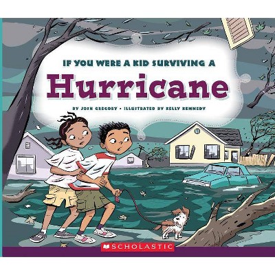 If You Were a Kid Surviving a Hurricane (If You Were a Kid) - by  Josh Gregory (Paperback)