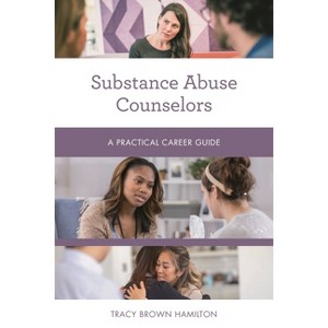 Substance Abuse Counselors - (Practical Career Guides) by  Tracy Brown Hamilton (Paperback) - 1 of 1