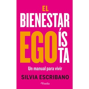 Bienestar Egoísta, El - by  Silvia Escribano (Paperback) - 1 of 1