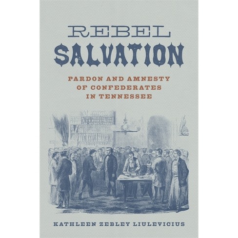 Rebel Salvation - (Conflicting Worlds: New Dimensions of the American Civil War) by  Kathleen Zebley Liulevicius (Hardcover) - image 1 of 1