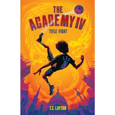 The Academy IV - by  T Z Layton (Paperback)