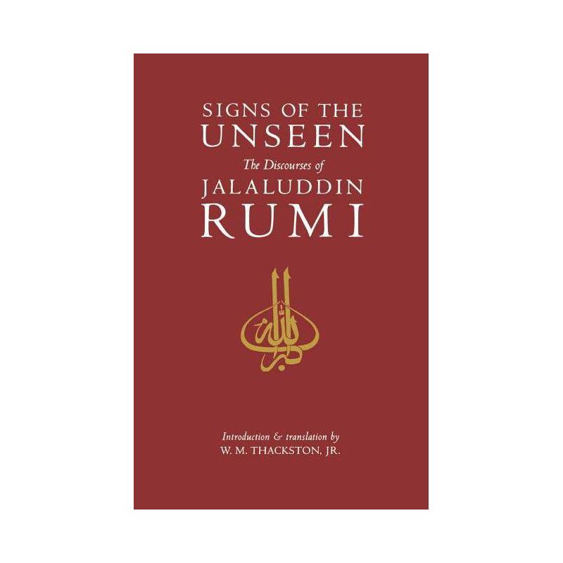 Signs of the Unseen - by  Wheeler M Thackston & Jalal Al-Din Rumi & Jalalu'l-Din Rumi (Paperback), 1 of 2