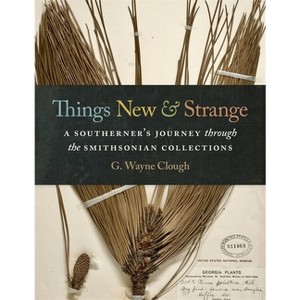 Things New and Strange - by  G Wayne Clough (Hardcover) - 1 of 1