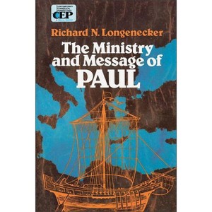 The Ministry and Message of Paul - by  Richard N Longenecker (Paperback) - 1 of 1