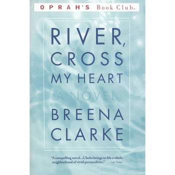 River, Cross My Heart - (Oprah's Book Club) by  Breena Clarke (Paperback)