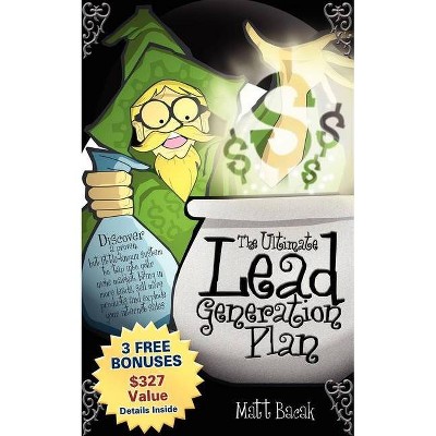 The Ultimate Lead Generation Plan - by  Matt Bacak (Paperback)