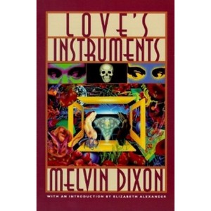 Love's Instruments - by  Melvin Dixon (Paperback) - 1 of 1