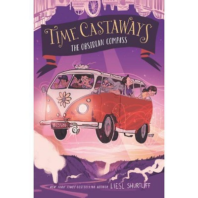 Time Castaways #2: The Obsidian Compass - by  Liesl Shurtliff (Paperback)