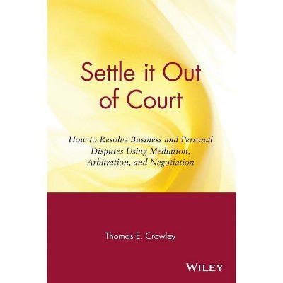 Settle It Out of Court - by  Thomas E Crowley (Paperback)