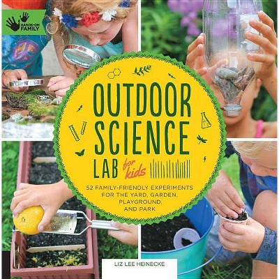 Outdoor Science Lab for Kids, 6 - by  Liz Lee Heinecke (Paperback)