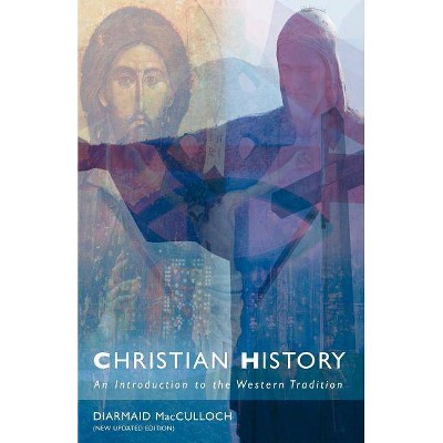 Christian History - by  Diarmaid McCulloch (Paperback)