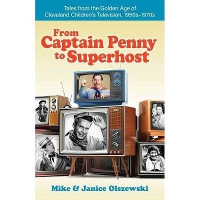 From Captain Penny to Superhost - by  Mike Olszewski & Janice Olszewski (Paperback)