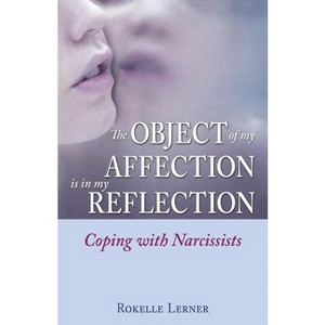 The Object of My Affection Is in My Reflection - by  Rokelle Lerner (Paperback) - 1 of 1
