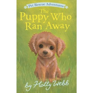 The Puppy Who Ran Away - (Pet Rescue Adventures) by  Holly Webb (Paperback) - 1 of 1