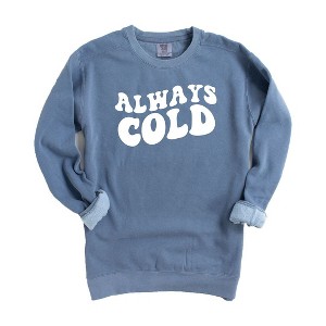Simply Sage Market Women's  Garment Dyed Graphic Sweatshirt Always Cold - 1 of 2