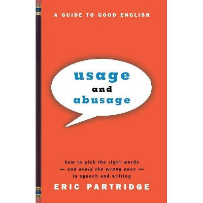 Usage and Abusage - by  Eric Partridge (Paperback)