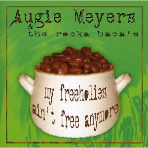 Augie Meyers & the Rocka Baca's - My Freeholies Ain't Free Anymore (CD) - 1 of 1