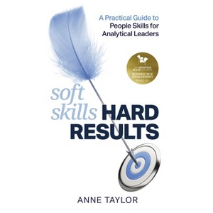 Soft Skills Hard Results - by  Anne Taylor (Paperback) - 1 of 1