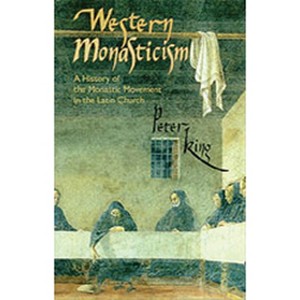 Western Monasticism - (Cistercian Studies) by  Peter King (Paperback) - 1 of 1