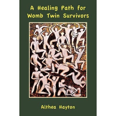 A Healing Path for Womb Twin Survivors - by  Althea Margaret Hayton (Paperback)