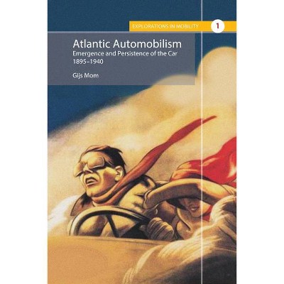 Atlantic Automobilism - (Explorations in Mobility) by  Gijs Mom (Hardcover)