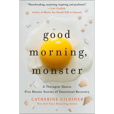 Good Morning, Monster - by  Catherine Gildiner (Hardcover)